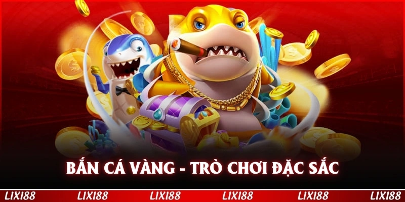 Bắn Cá Vàng - Trò Chơi Đặc Sắc hàng Đầu