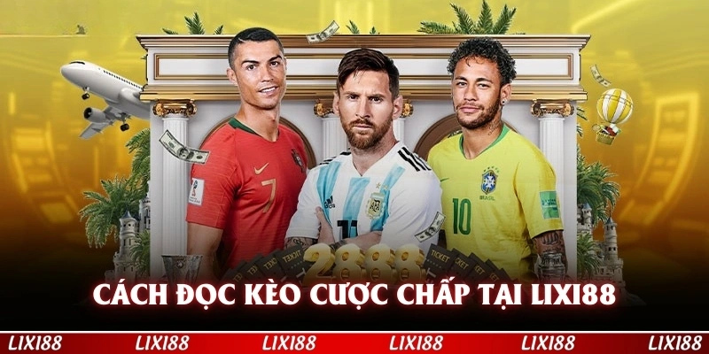 Cách đọc kèo cược chấp  tại nhà cái LIXI88 đơn giản