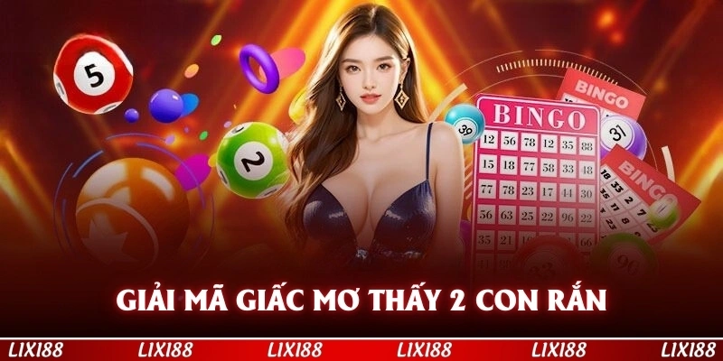 Giải mã giấc mơ thấy 2 con rắn