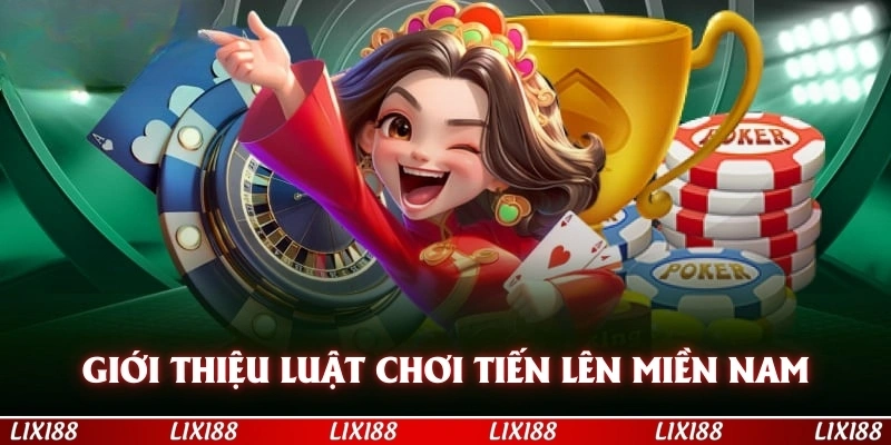 Giới thiệu luật chơi tiến lên miền Nam cơ bản