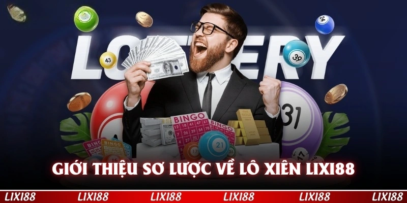 Giới thiệu sơ lược về lô xiên LIXI88