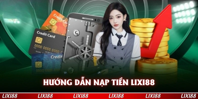 Hướng dẫn nạp tiền LIXI88