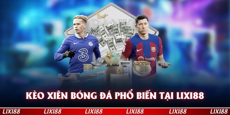 Kèo Xiên - Loại Kèo Phổ Biến Hàng Đầu