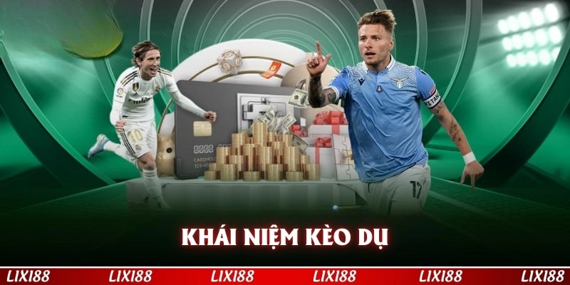 Khái niệm kèo dụ