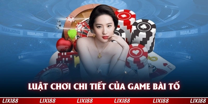 Luật chơi chi tiết của game bài tố bạn cần nắm vững
