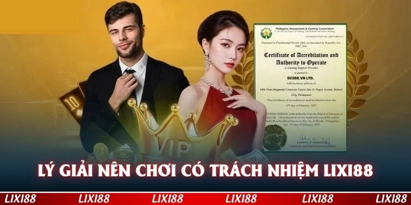 Lý giải nên chơi có trách nhiệm LIXI88