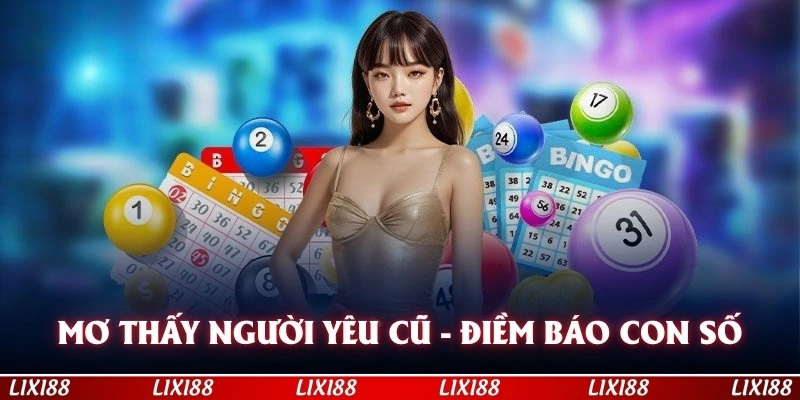 Mơ Thấy Người Yêu Cũ Là Điềm Báo Gì, Chọn Số Nào