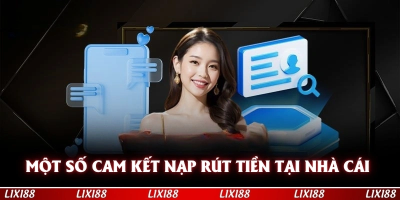 Một số cam kết trong nạp, rút tiền tại nhà cái 