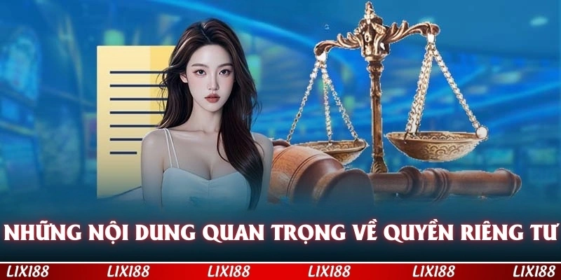 Những nội dung quan trọng về quyền riêng tư của hội viên