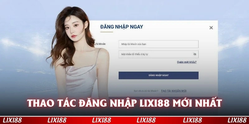 Thao tác đăng nhập LIXI88 mới nhất