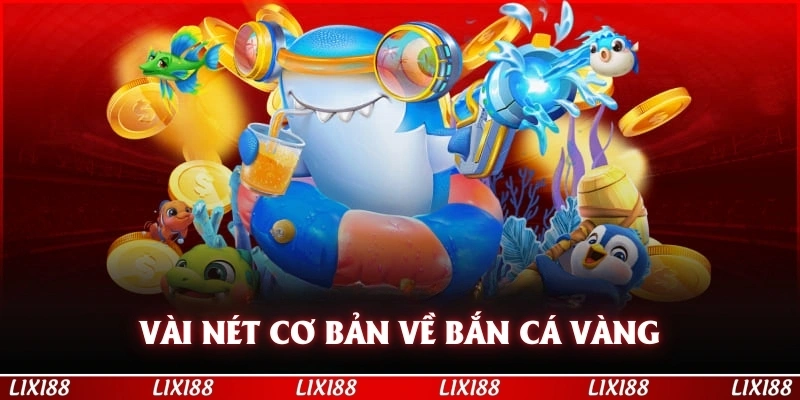 Vài nét cơ bản về bắn cá vàng